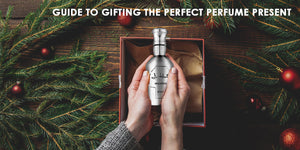 Guide To Gifting The Perfect Perfume Presents